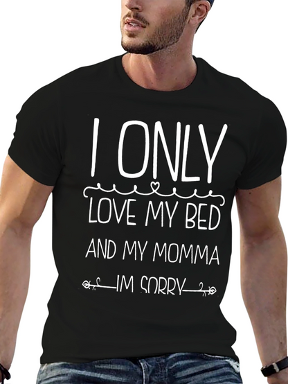 I Only Love My Bed and My Momma T-Shirt
