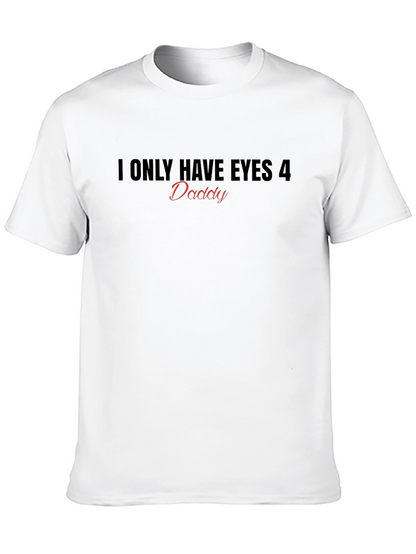 Eyes For Daddy T-Shirt - Fun Novelty Top