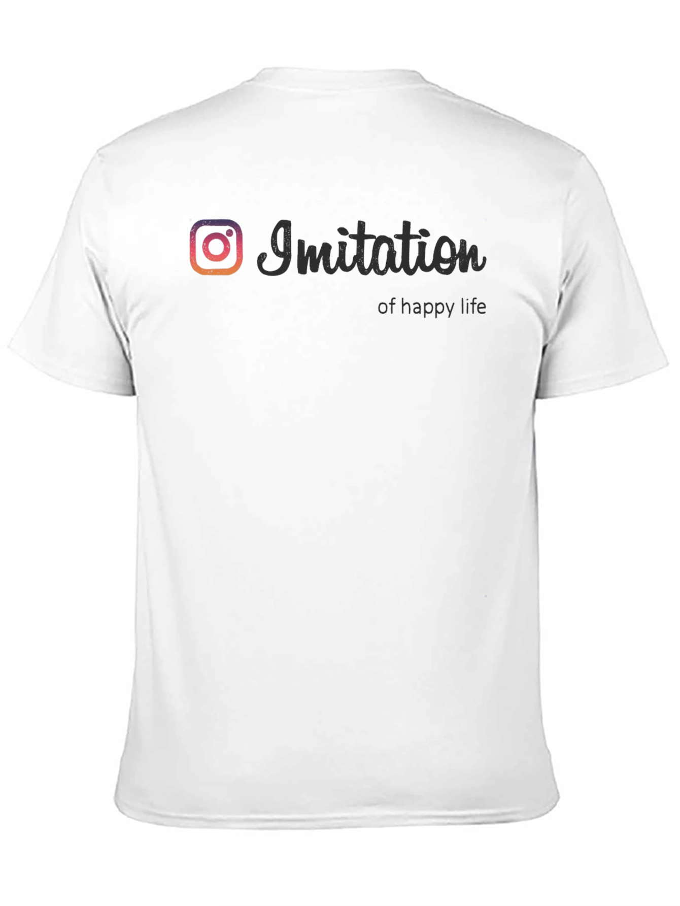 Imitation of Happy Life T-Shirt - Social Media Inspired