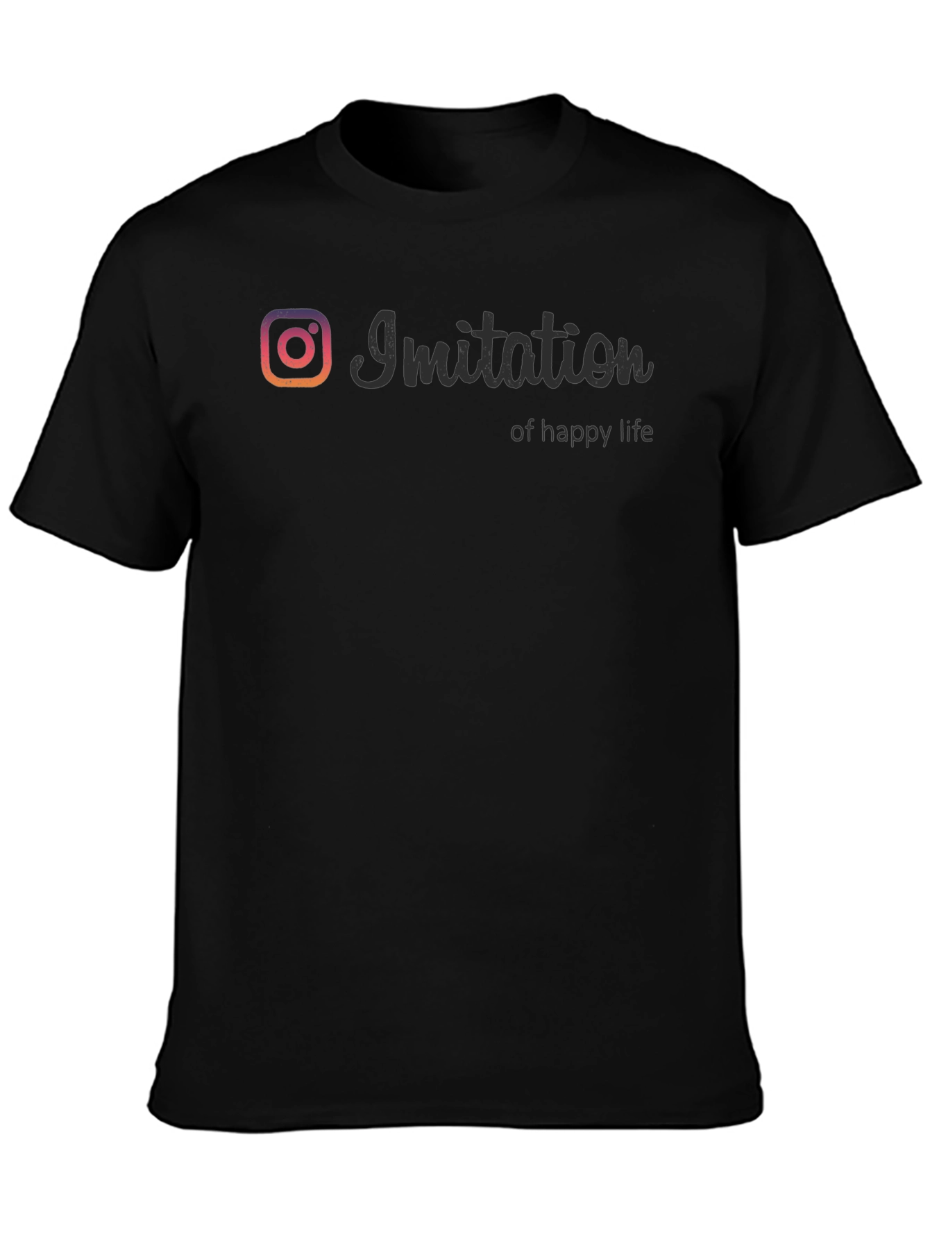 Imitation of Happy Life T-Shirt - Social Media Inspired