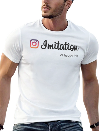 Imitation of Happy Life T-Shirt - Social Media Inspired