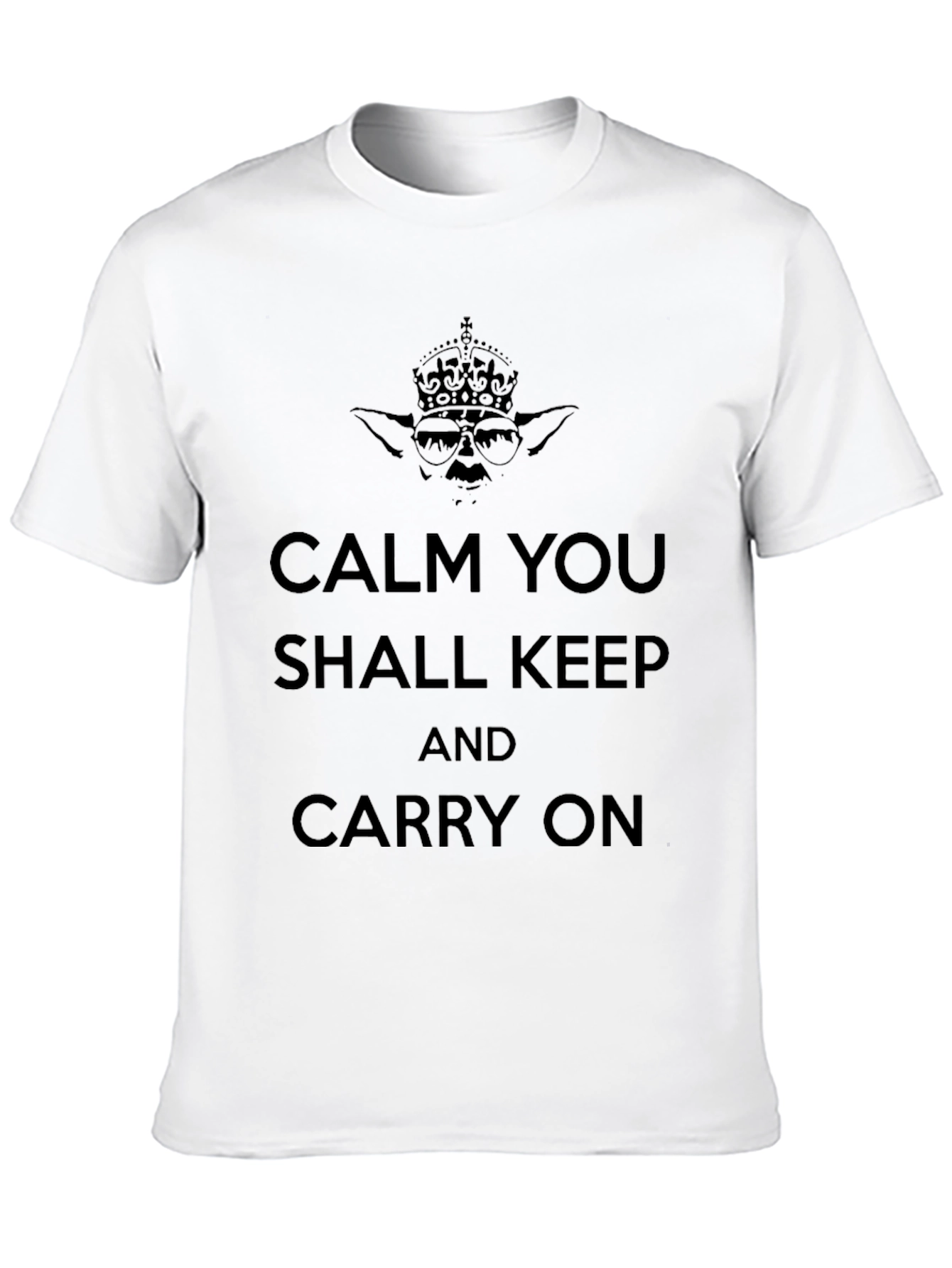 Calm You Shall Keep On T-Shirt - Yoda Style