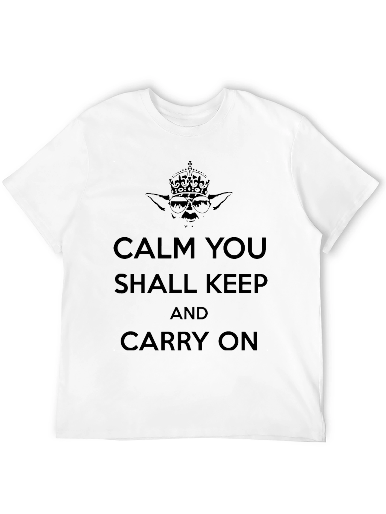 Calm You Shall Keep On T-Shirt - Yoda Style