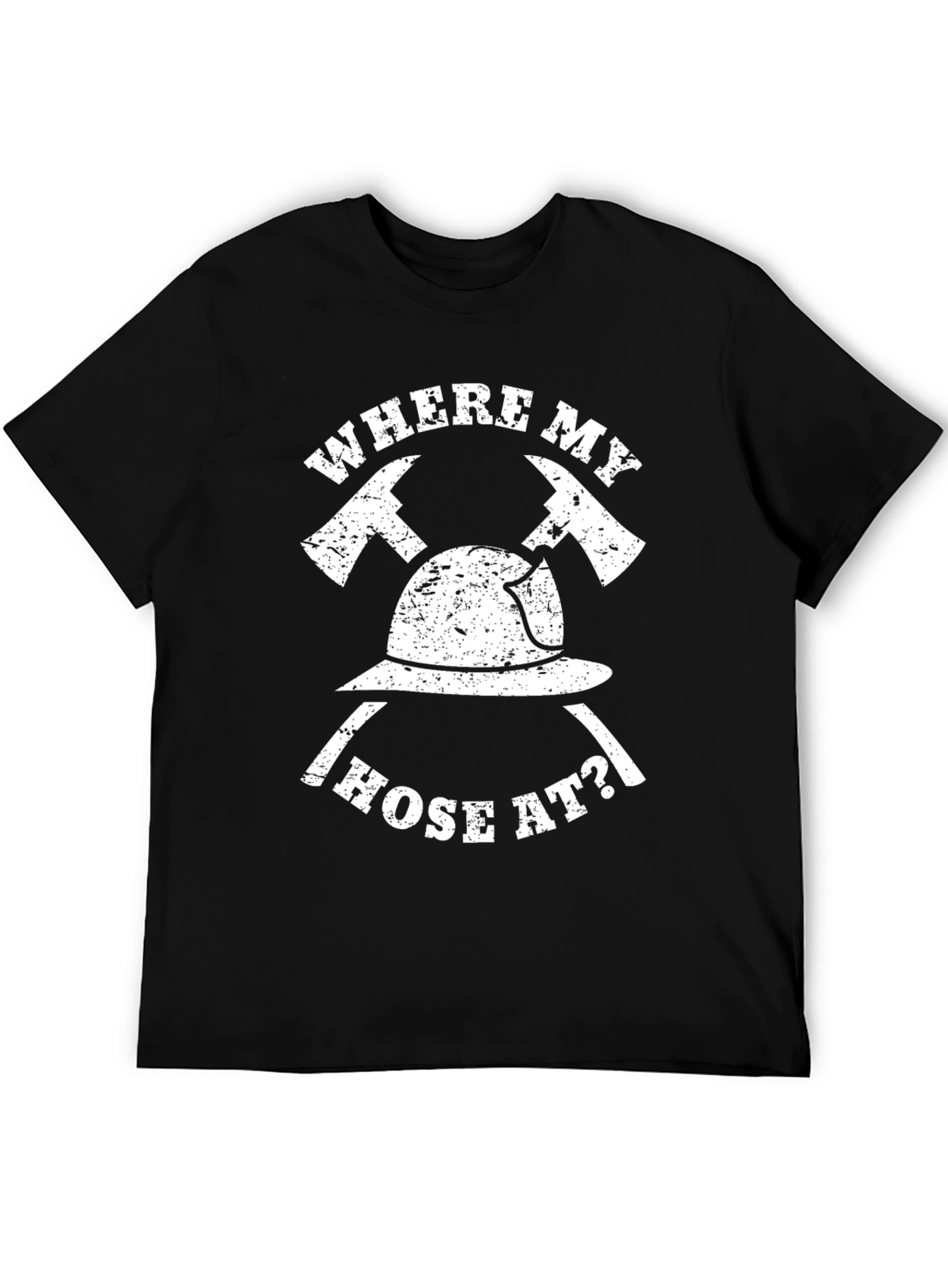 Firefighter T-Shirt - Where My Hose At?