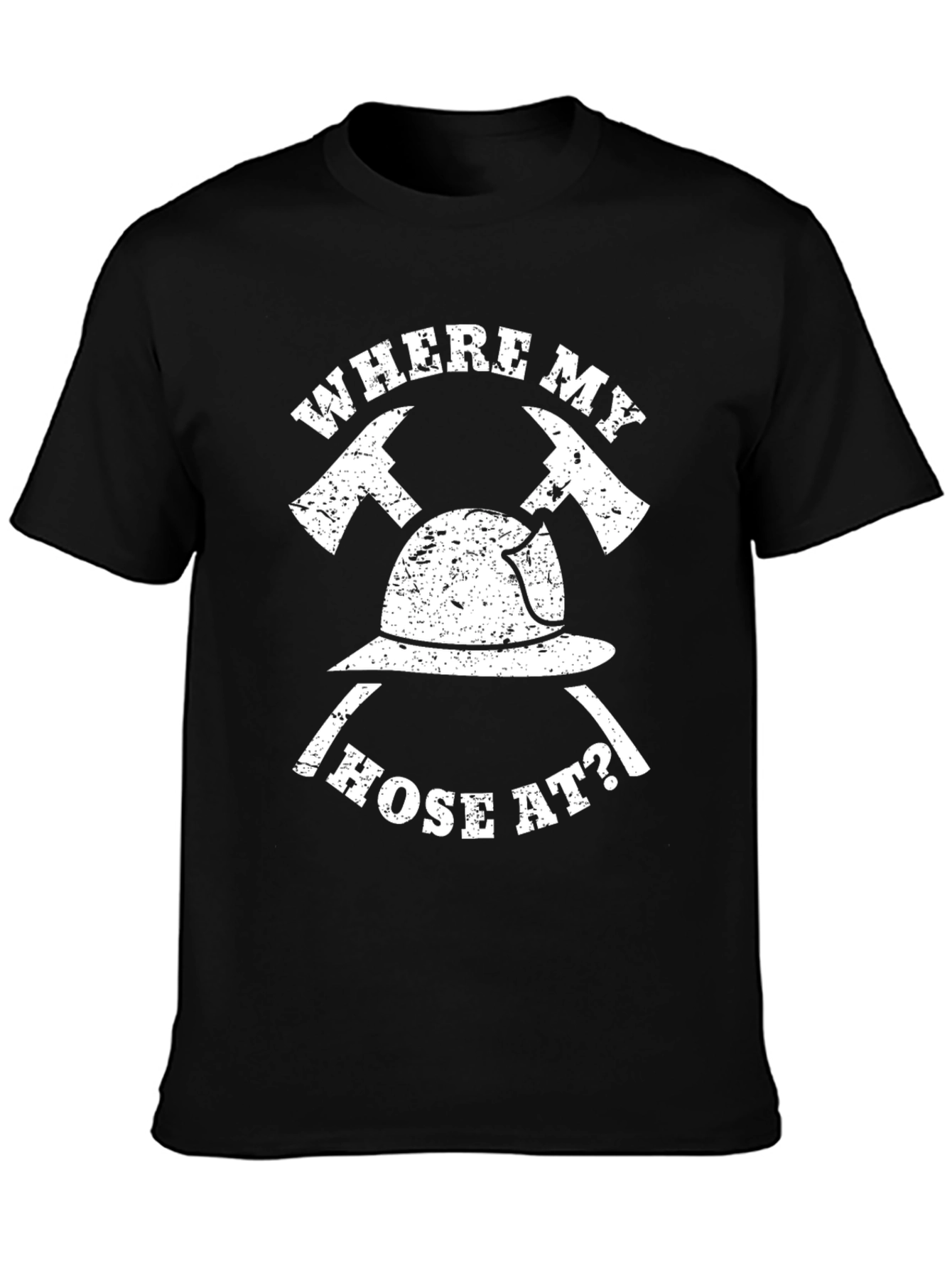 Firefighter T-Shirt - Where My Hose At?