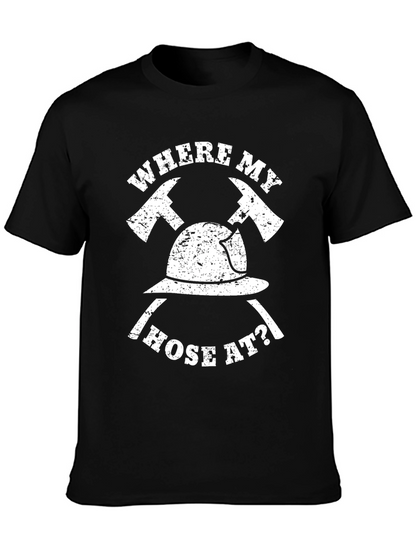 Firefighter T-Shirt - Where My Hose At?