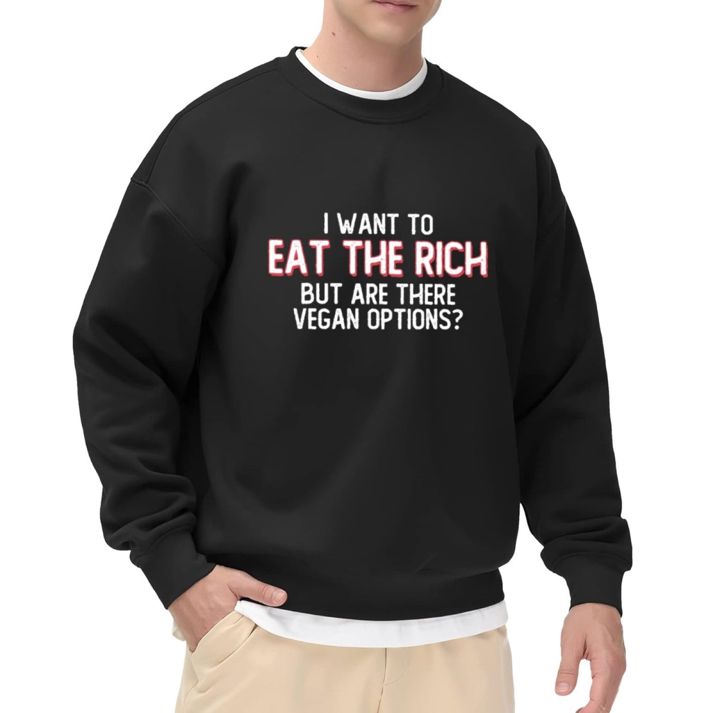 I Want To Eat The Rich (Vegan Options?) Humorous Sweatshirt