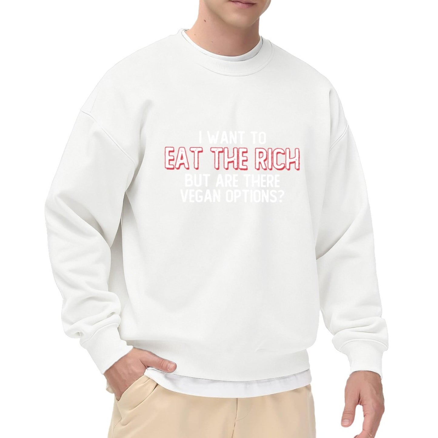 I Want To Eat The Rich (Vegan Options?) Humorous Sweatshirt
