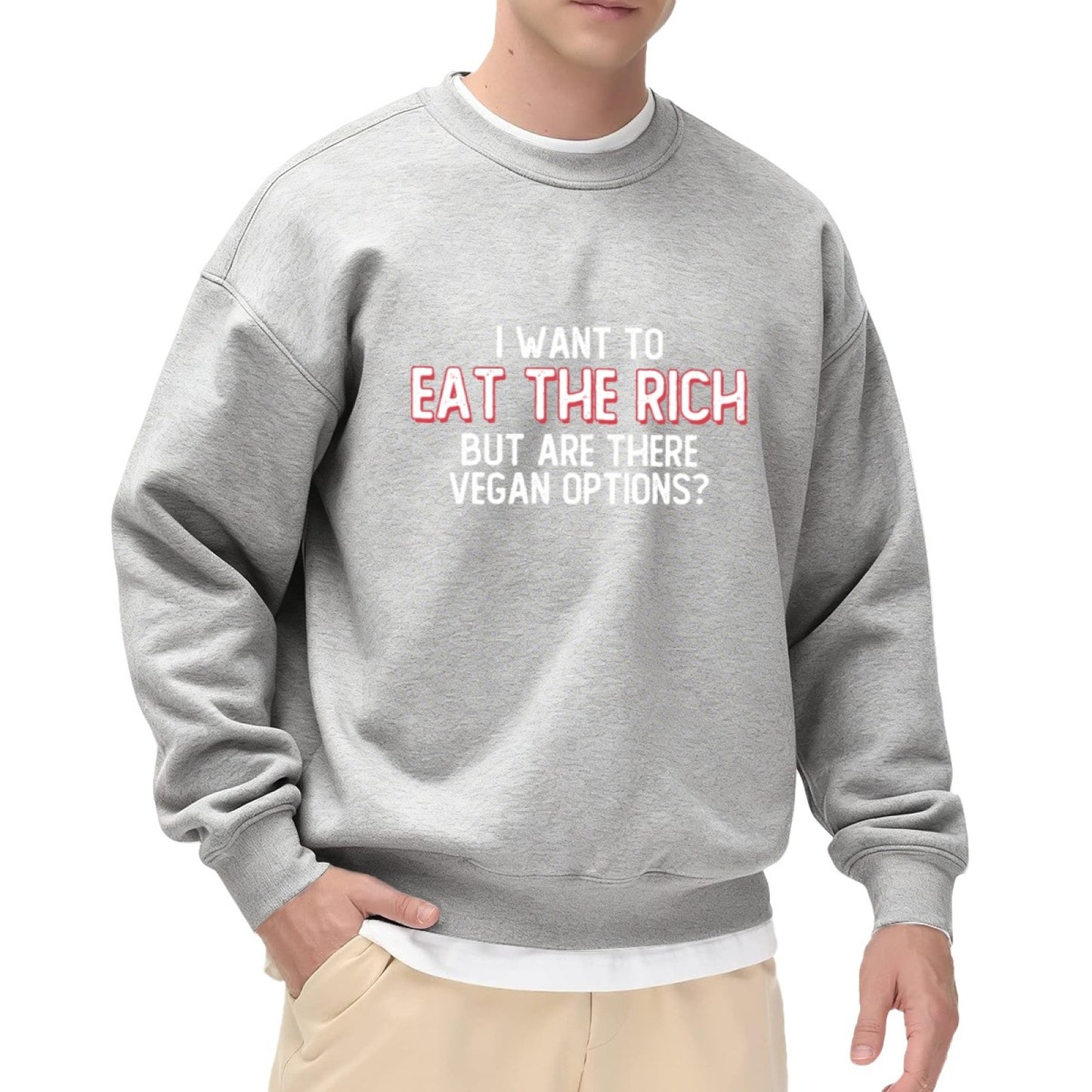 I Want To Eat The Rich (Vegan Options?) Humorous Sweatshirt
