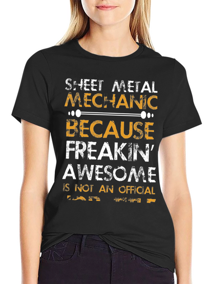 Sheet Metal Mechanic T-Shirt - Freakin Awesome!