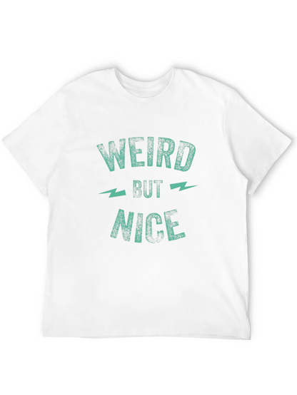 Weird But Nice Graphic Tee - Trendy Casual Shirt