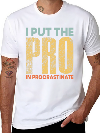 Procrastination T-Shirt: I Put the Pro In
