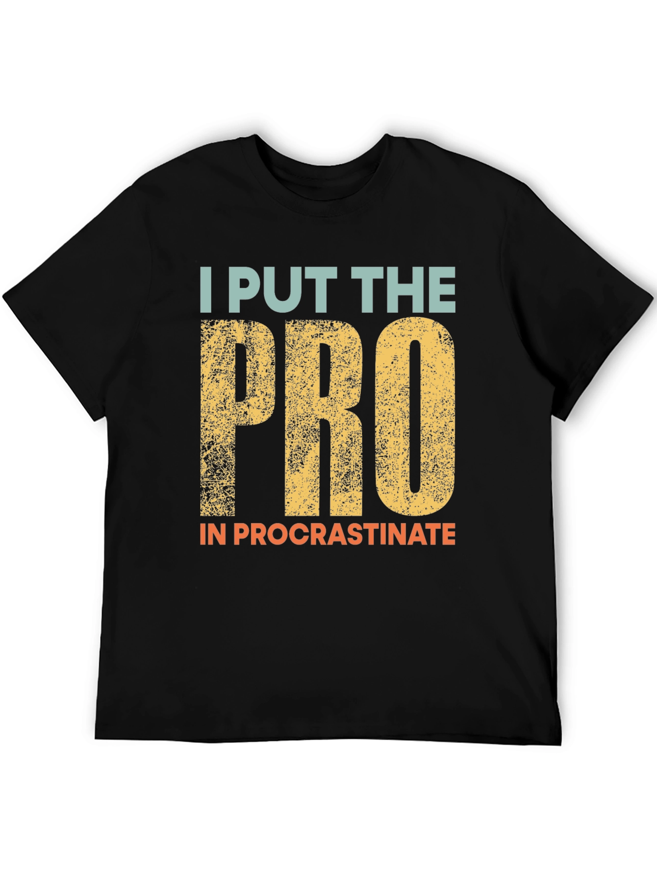 Procrastination T-Shirt: I Put the Pro In