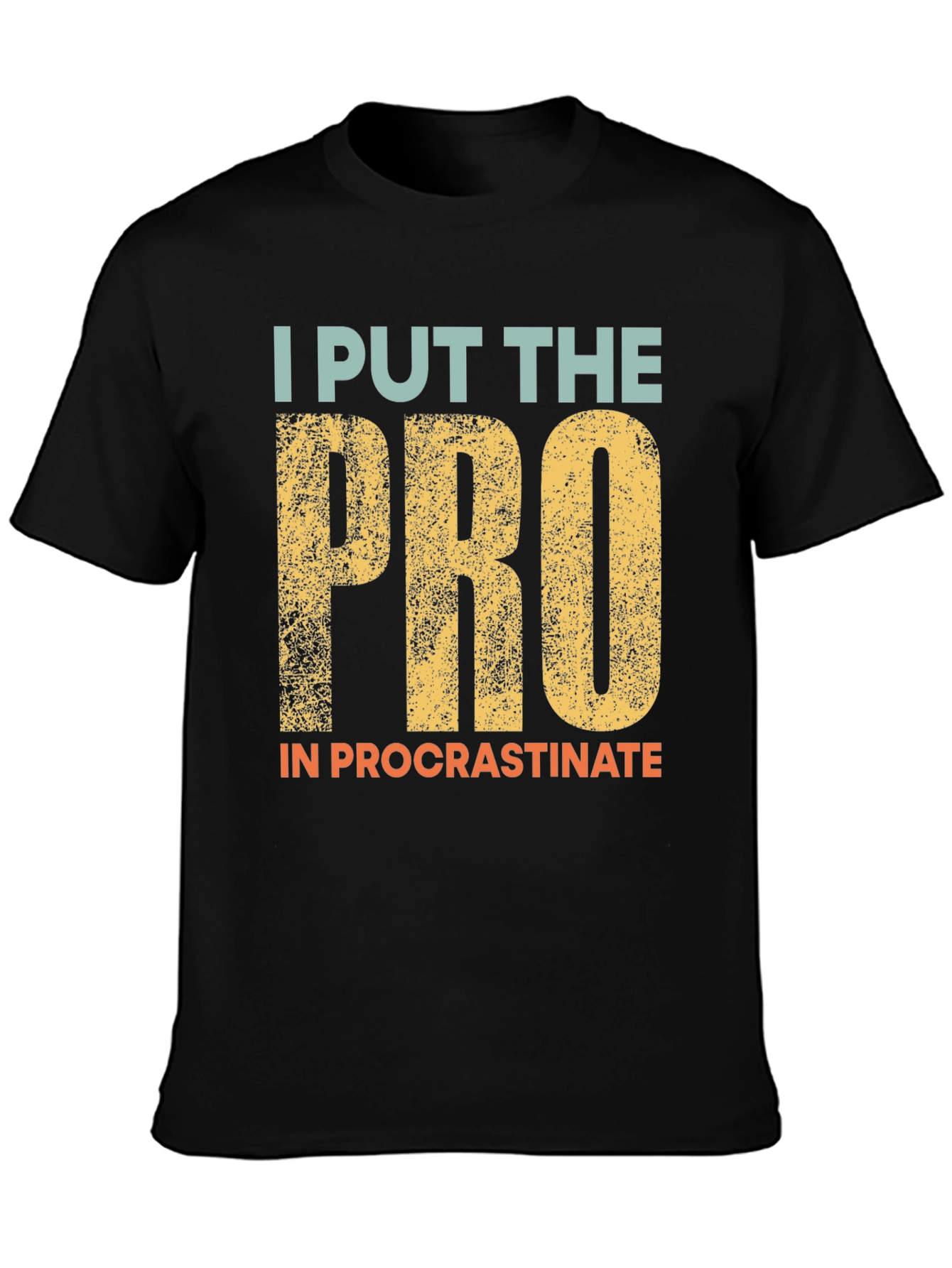 Procrastination T-Shirt: I Put the Pro In