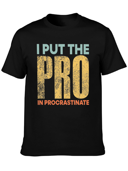 Procrastination T-Shirt: I Put the Pro In