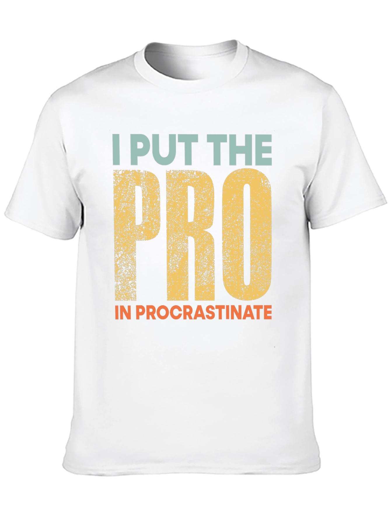 Procrastination T-Shirt: I Put the Pro In