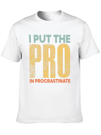 Procrastination T-Shirt: I Put the Pro In