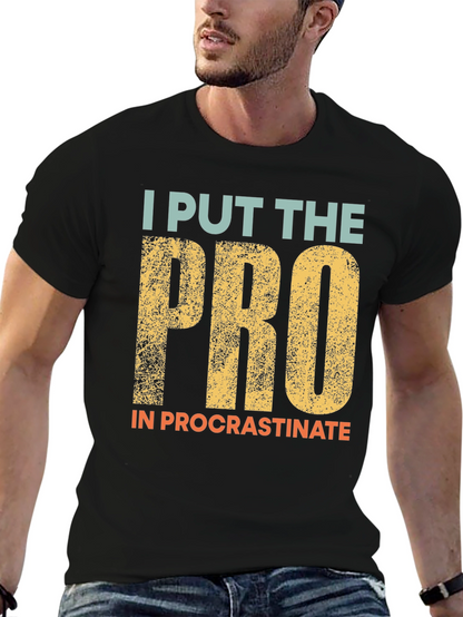Procrastination T-Shirt: I Put the Pro In
