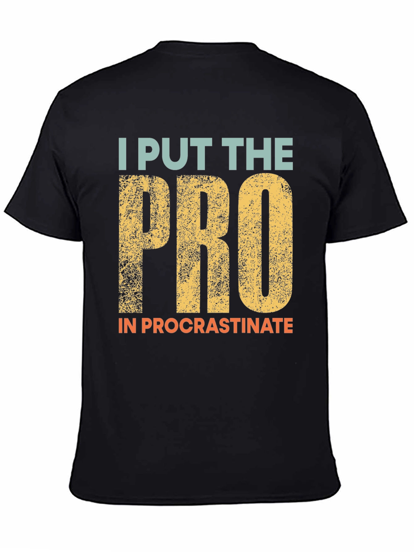 Procrastination T-Shirt: I Put the Pro In