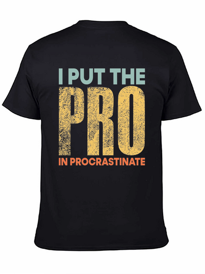 Procrastination T-Shirt: I Put the Pro In