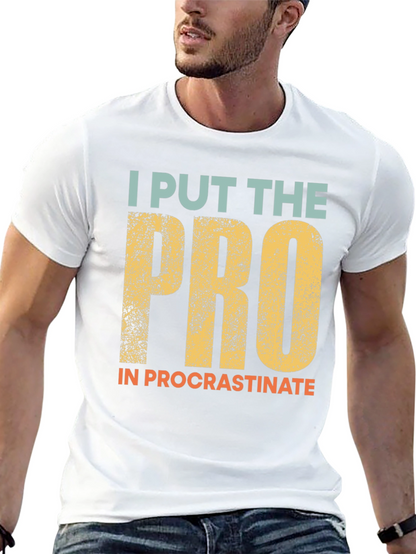 Procrastination T-Shirt: I Put the Pro In