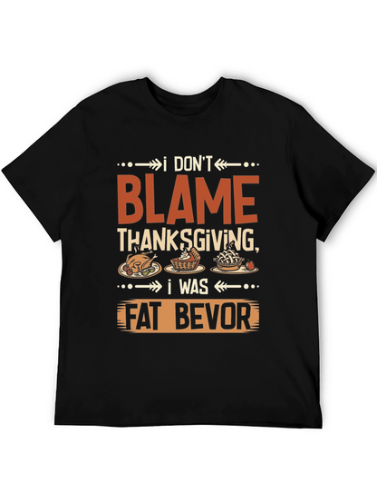 Funny Thanksgiving T-Shirt - Dont Blame Thanksgiving!