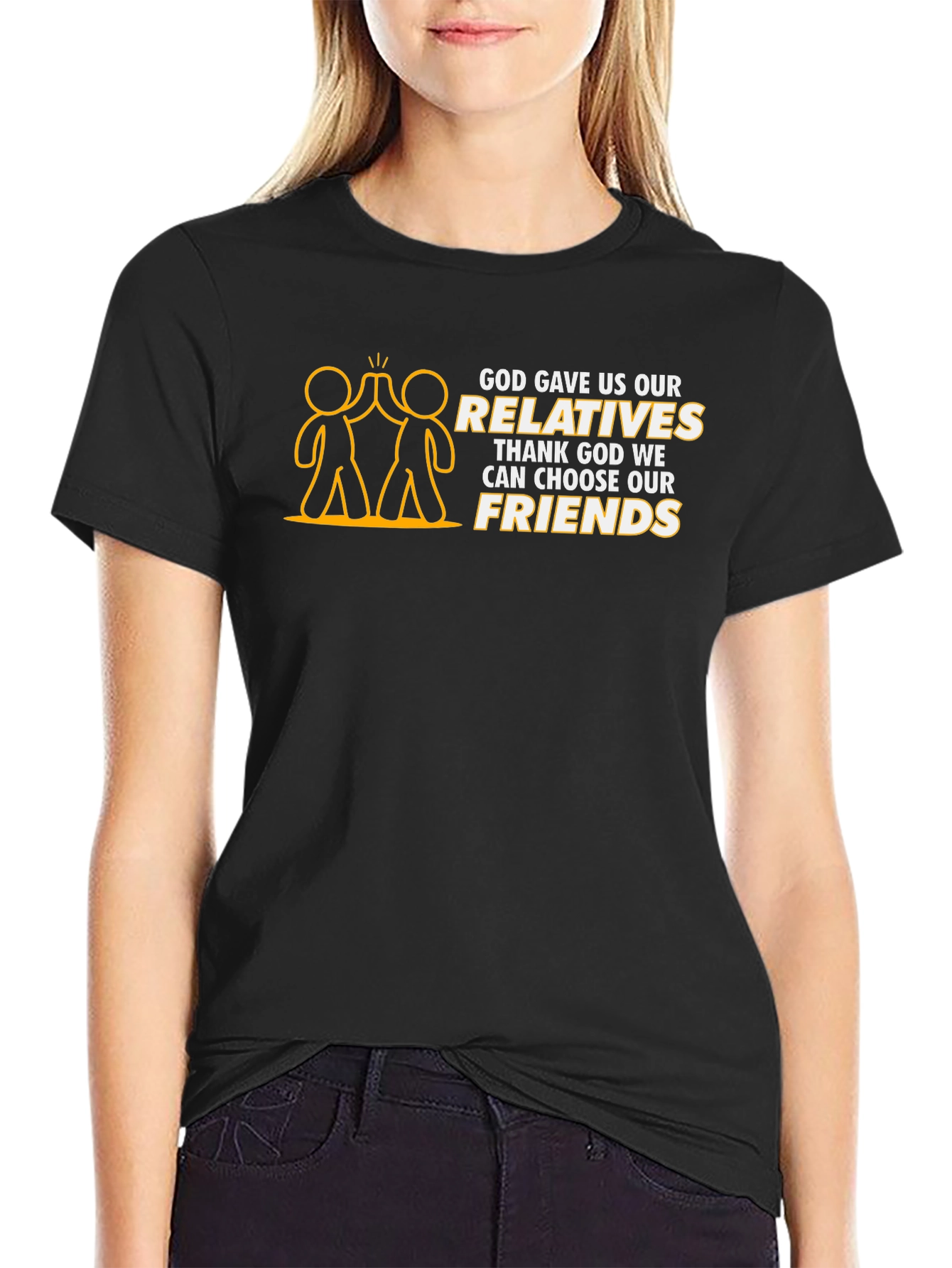 God Gave Us Relatives T-Shirt - Choose Your Friends!