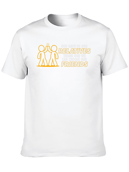 God Gave Us Relatives T-Shirt - Choose Your Friends!