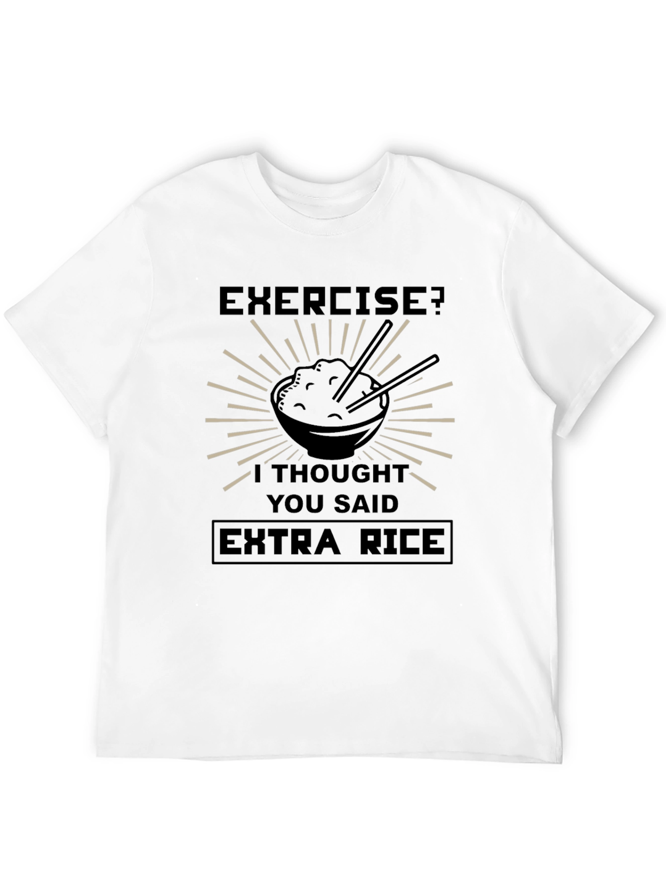 Exercise? Extra Rice Funny T-Shirt