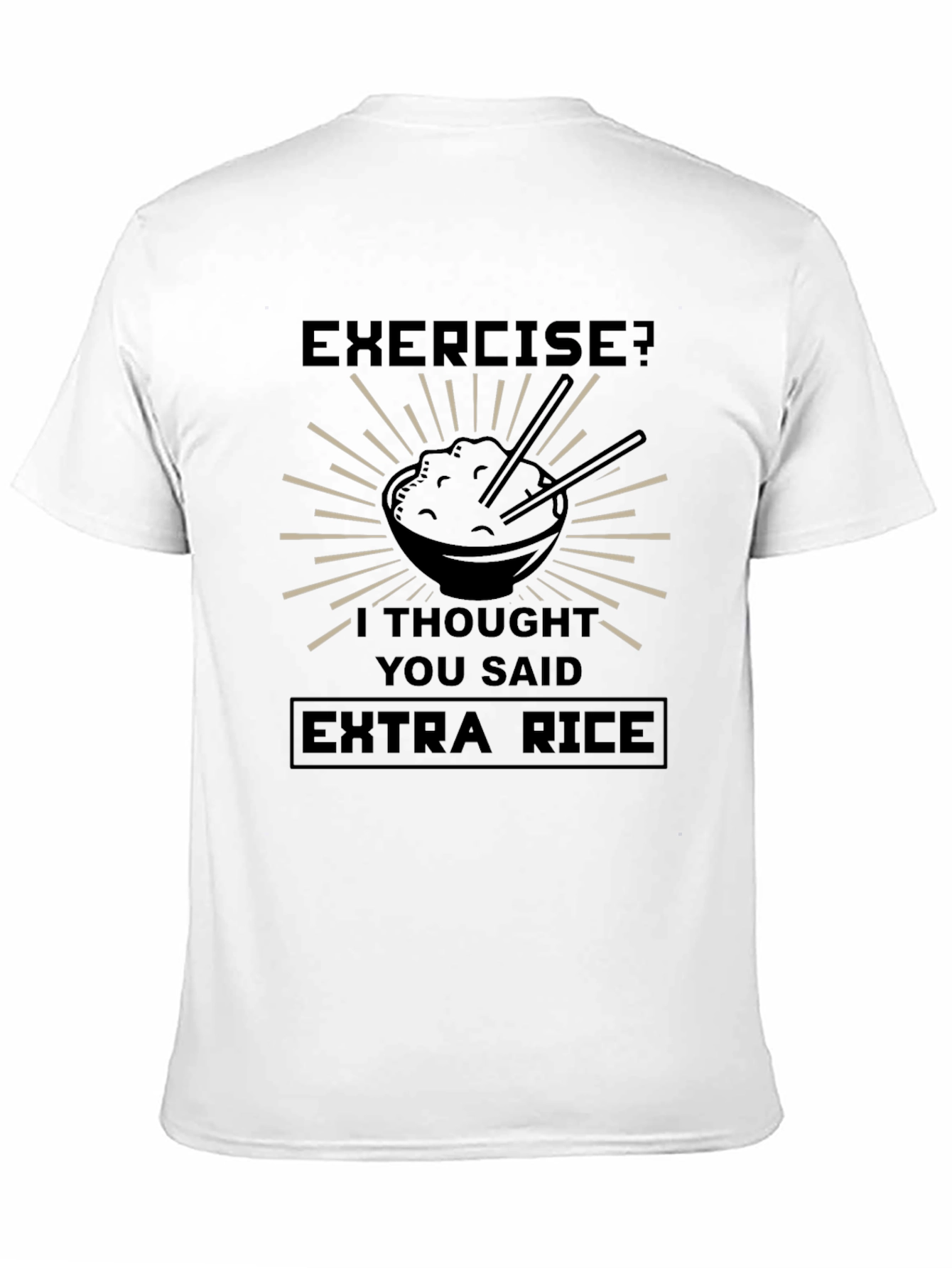 Exercise? Extra Rice Funny T-Shirt