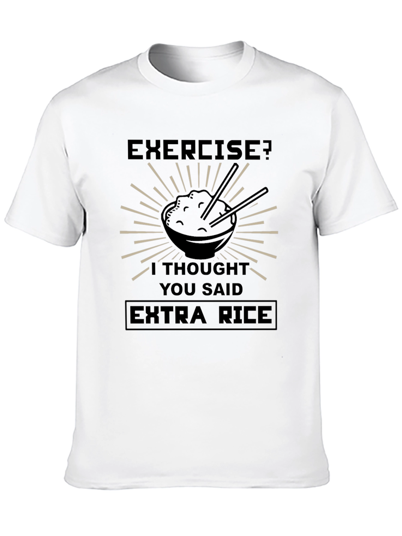Exercise? Extra Rice Funny T-Shirt