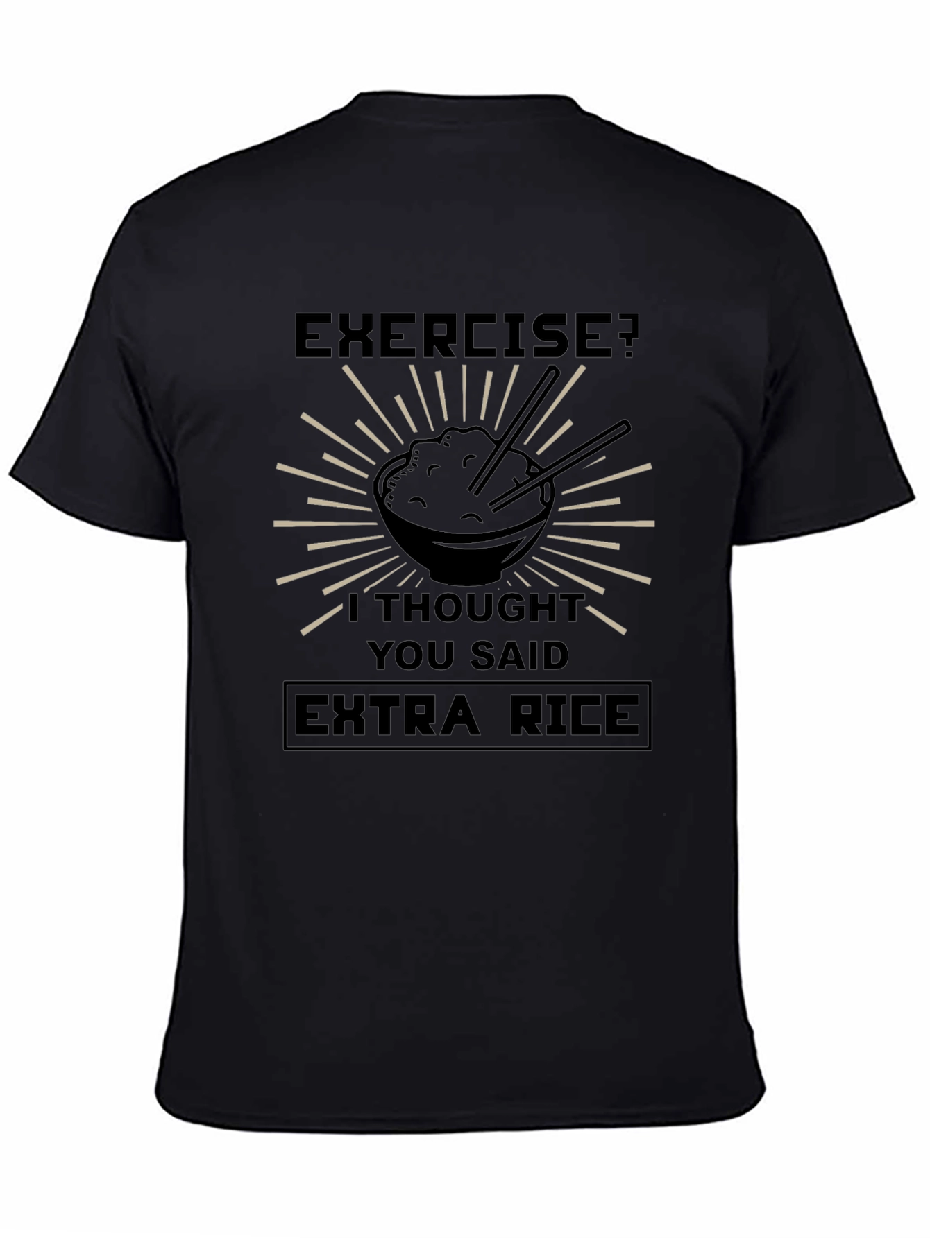 Exercise? Extra Rice Funny T-Shirt