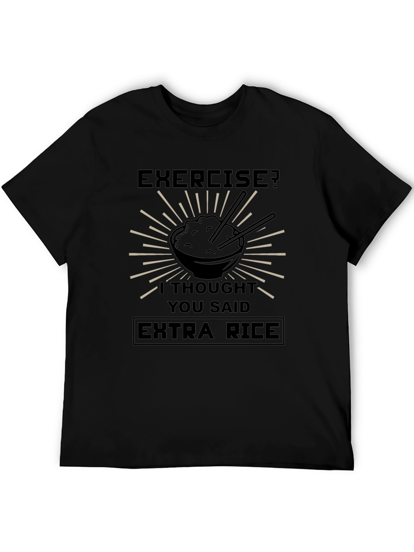 Exercise? Extra Rice Funny T-Shirt