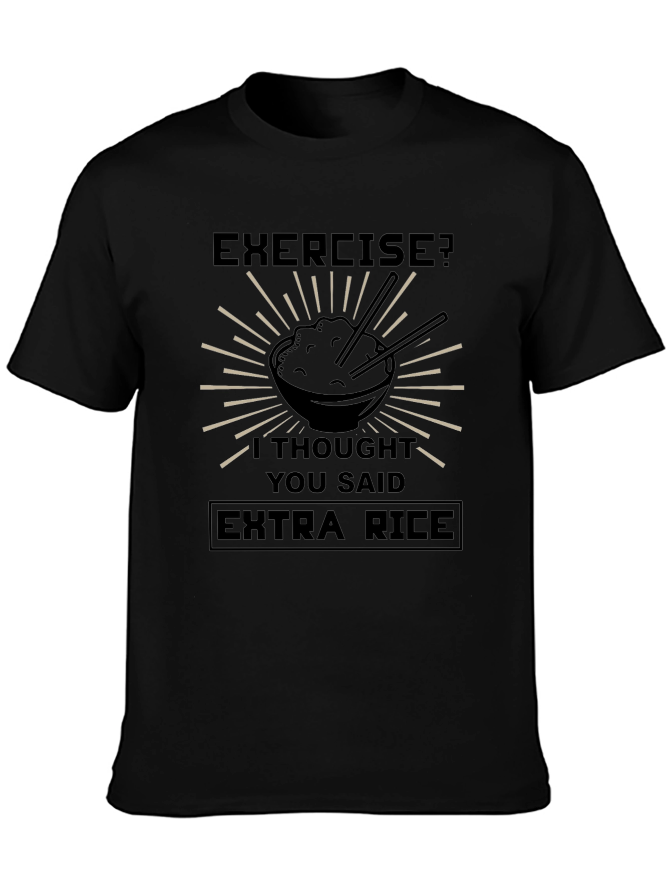 Exercise? Extra Rice Funny T-Shirt
