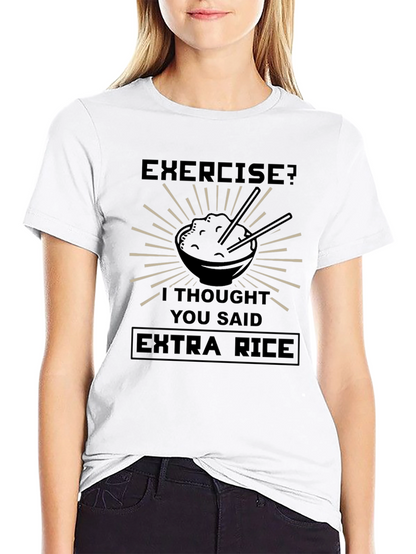 Exercise? Extra Rice Funny T-Shirt