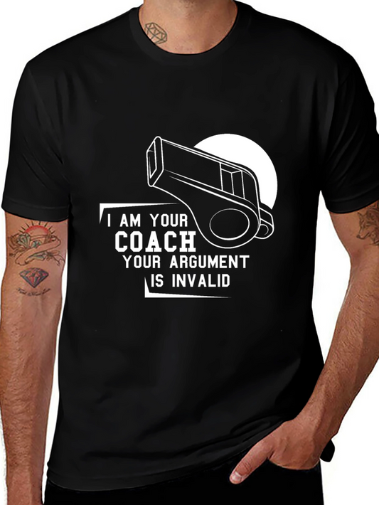 Coach T-Shirt - I Am Your Coach Argument Invalid Funny Tee