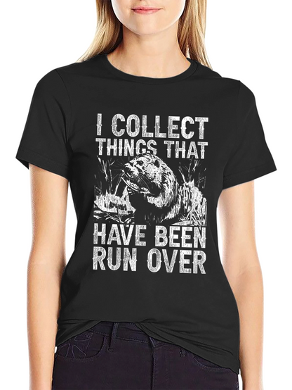 I Collect Things That Have Been Run Over T-Shirt