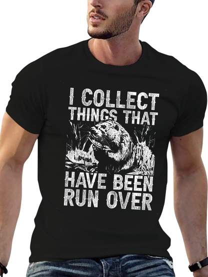I Collect Things That Have Been Run Over T-Shirt