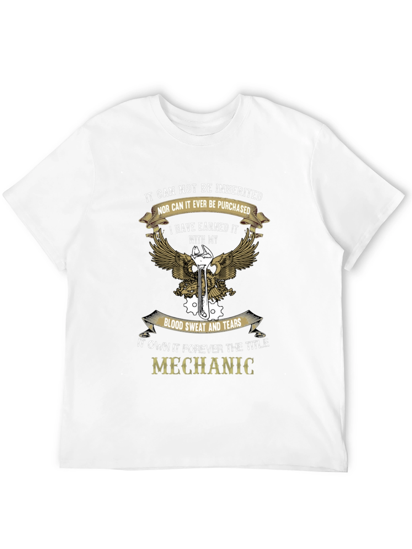 Mechanic T-Shirt - Earned Not Inherited