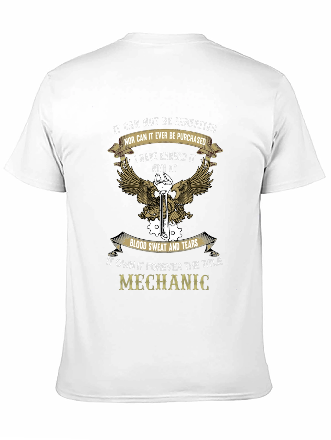 Mechanic T-Shirt - Earned Not Inherited