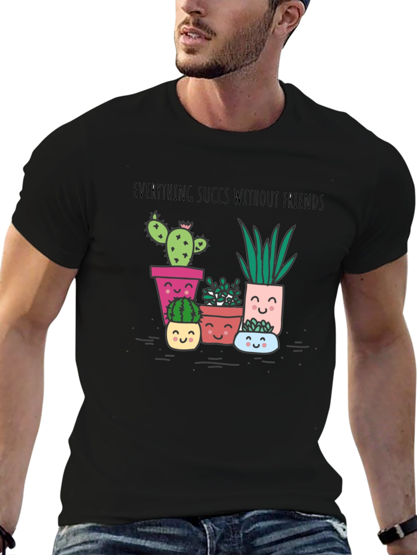 Everything Succs Without Friends T-Shirt