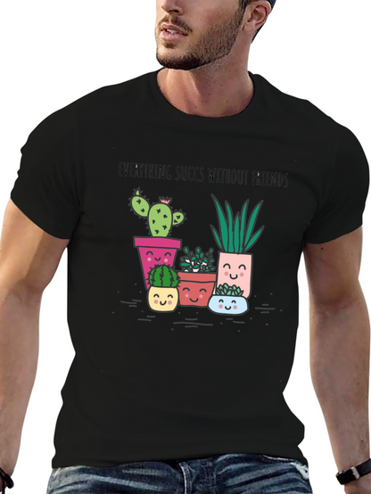 Everything Succs Without Friends T-Shirt