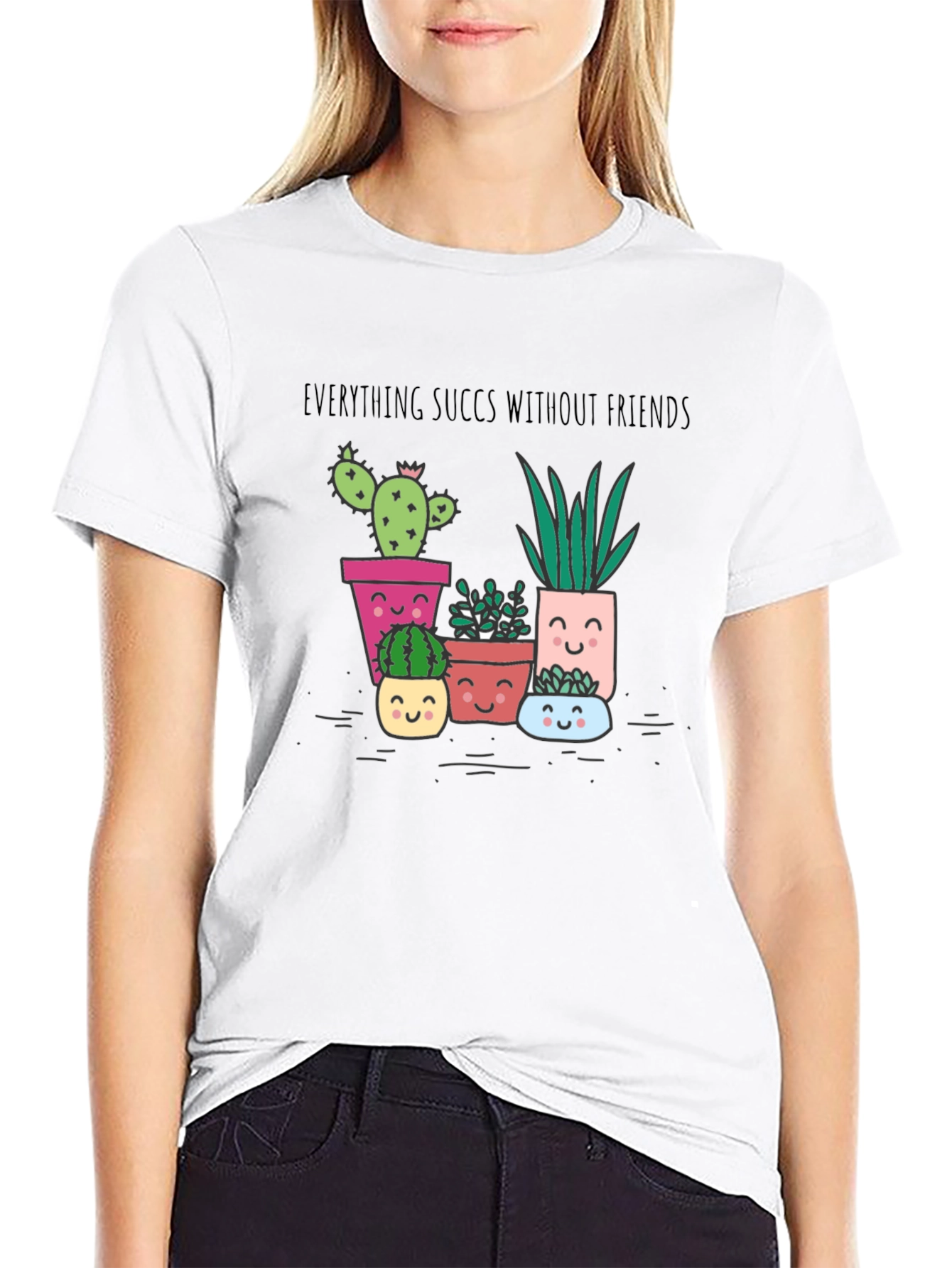 Everything Succs Without Friends T-Shirt