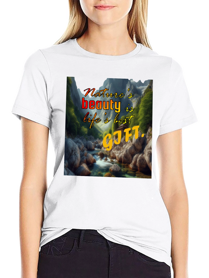 Natures Beauty T-Shirt: Lifes Best Gift