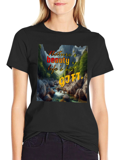 Natures Beauty T-Shirt: Lifes Best Gift