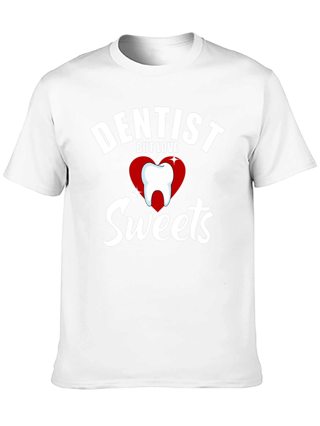 Dentist But Love Sweets Funny Graphic T-Shirt