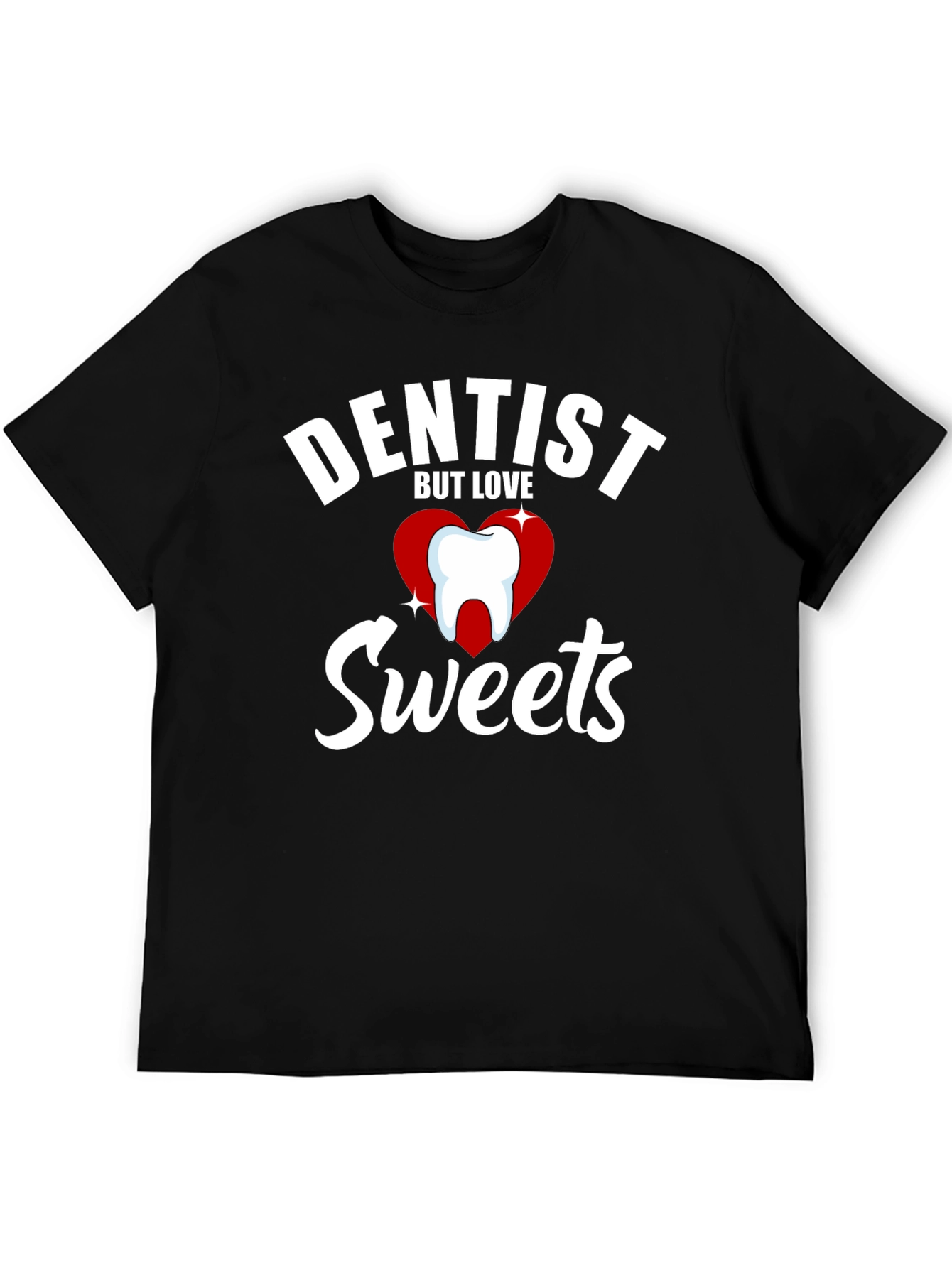 Dentist But Love Sweets Funny Graphic T-Shirt