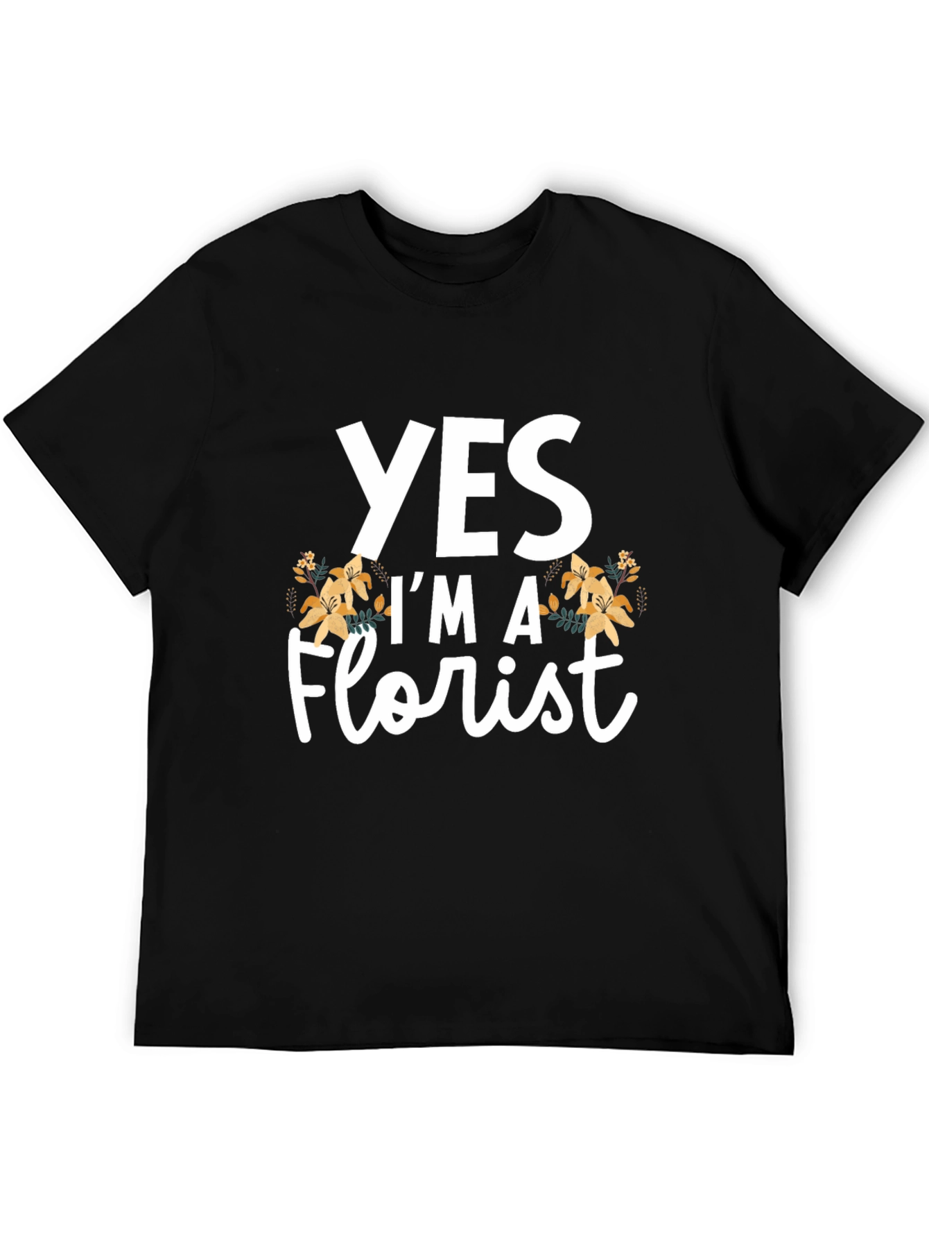 Yes Im a Florist T-Shirt