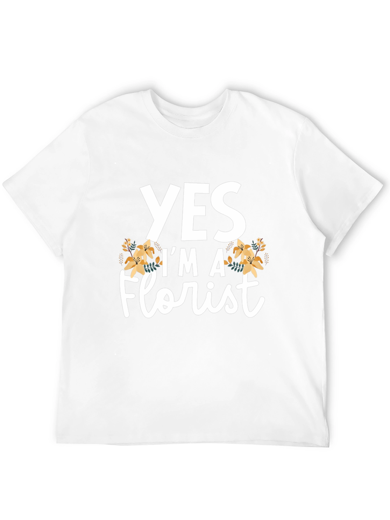 Yes Im a Florist T-Shirt