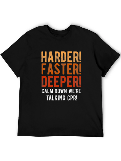 CPR Harder Faster Deeper Mens T-Shirt